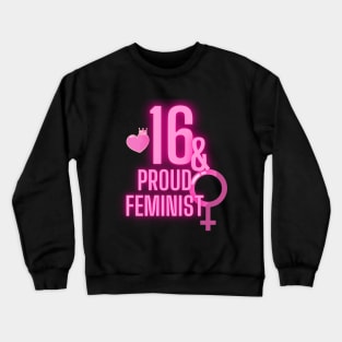 16th birthday bday girl woman daughter feminist feminism Crewneck Sweatshirt